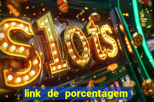 link de porcentagem dos jogos slots